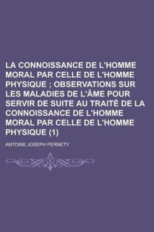 Cover of La Connoissance de L'Homme Moral Par Celle de L'Homme Physique (1)