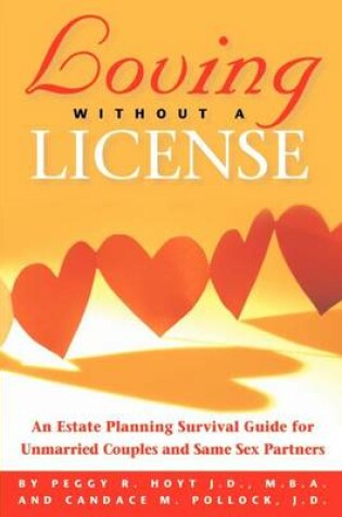 Cover of Loving Without a License - An Estate Planning Survival Guide for Unmarried Couples and Same Sex Partners