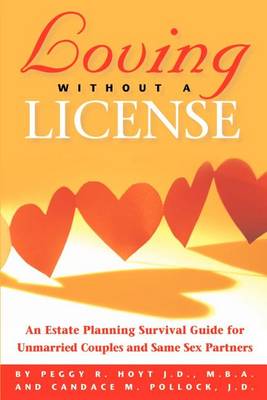 Book cover for Loving Without a License - An Estate Planning Survival Guide for Unmarried Couples and Same Sex Partners