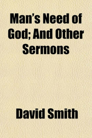 Cover of Man's Need of God; And Other Sermons