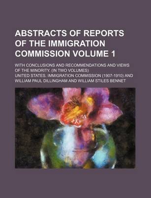 Book cover for Abstracts of Reports of the Immigration Commission Volume 1; With Conclusions and Recommendations and Views of the Minority. (in Two Volumes)