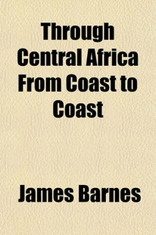 Cover of Through Central Africa from Coast to Coast