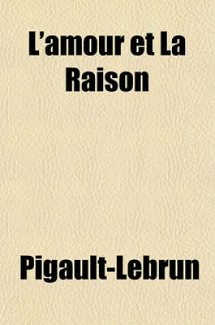 Cover of L'Amour Et La Raison