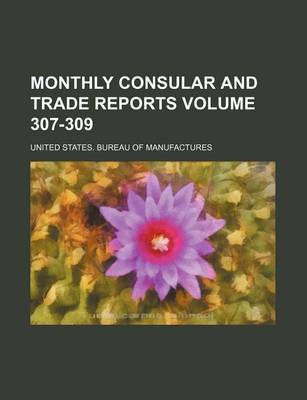 Book cover for Monthly Consular and Trade Reports Volume 307-309