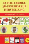 Book cover for Basteln fur Jungen (23 vollfarbige 3D-Figuren zur Herstellung mit Papier)