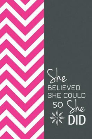 Cover of She Believed She Could So She Did - A Journal of Sophistication (Design 2)