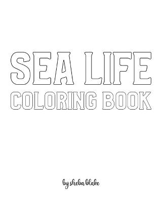 Book cover for Sea Life Coloring Book for Teens and Young Adults - Create Your Own Doodle Cover (8x10 Softcover Personalized Coloring Book / Activity Book)