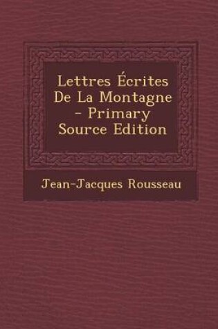 Cover of Lettres Écrites De La Montagne - Primary Source Edition