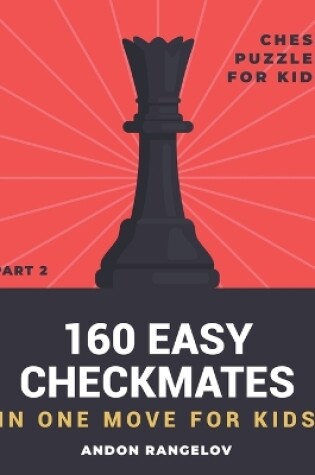 Cover of 160 Easy Checkmates in One Move for Kids, Part 2