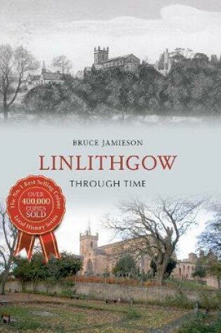 Cover of Linlithgow Through Time