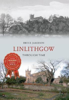 Cover of Linlithgow Through Time