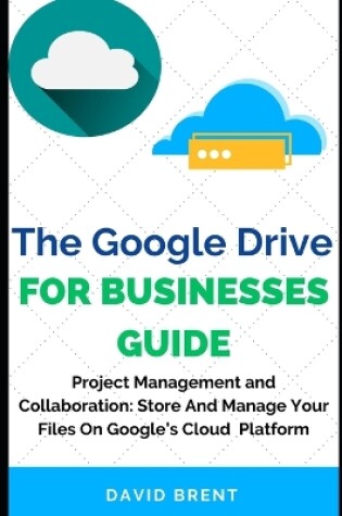 Cover of The Google Drive for Businesses Guide