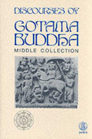 Cover of The Discourses of Gotama Buddha, Middle Collection