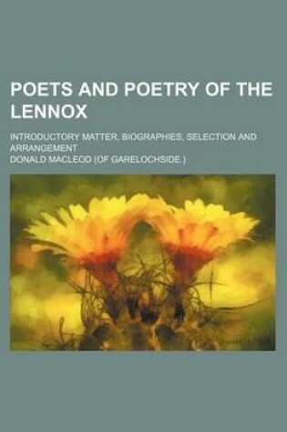 Cover of Poets and Poetry of the Lennox; Introductory Matter, Biographies, Selection and Arrangement