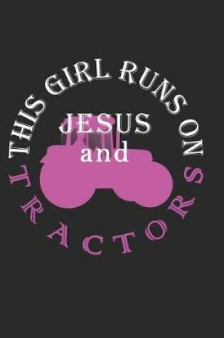 Cover of This Girl Runs on Jesus and Tractors Journal / Notebook