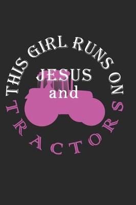 Book cover for This Girl Runs on Jesus and Tractors Journal / Notebook