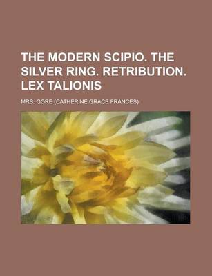 Book cover for The Modern Scipio. the Silver Ring. Retribution. Lex Talionis