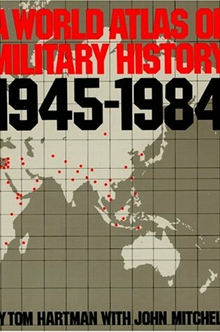 Cover of A World Atlas of Military History, 1945-1984