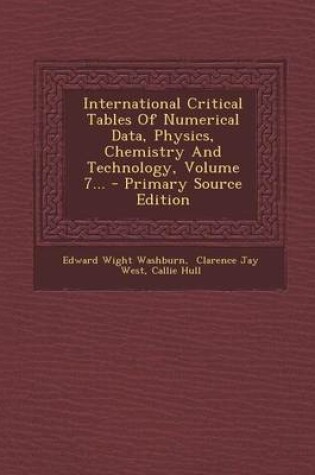 Cover of International Critical Tables of Numerical Data, Physics, Chemistry and Technology, Volume 7... - Primary Source Edition