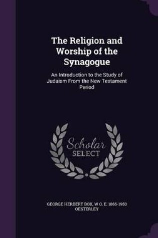 Cover of The Religion and Worship of the Synagogue