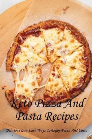 Cover of Keto Pizza And Pasta Recipes