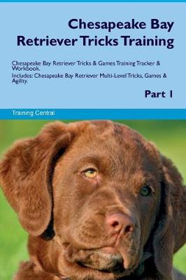 Book cover for Chesapeake Bay Retriever Tricks Training Chesapeake Bay Retriever Tricks & Games Training Tracker & Workbook. Includes