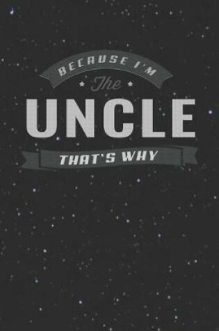 Cover of Because I'm The Uncle That's Why