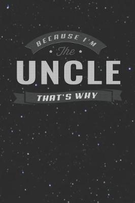 Book cover for Because I'm The Uncle That's Why