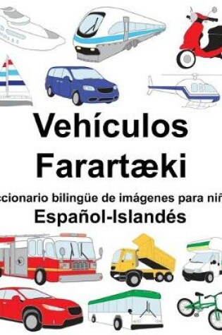 Cover of Español-Islandés Vehículos/Farartæki Diccionario bilingüe de imágenes para niños