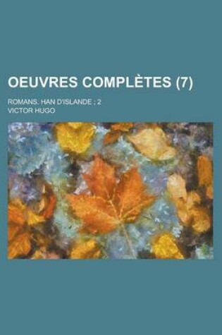 Cover of Oeuvres Completes; Romans. Han D'Islande; 2 (7)