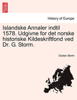 Book cover for Islandske Annaler Indtil 1578. Udgivne for Det Norske Historiske Kildeskriftfond Ved Dr. G. Storm.