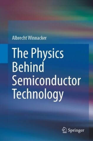 Cover of The Physics Behind Semiconductor Technology