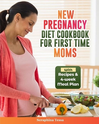 Book cover for New Pregnancy Diet Cookbook For First Time Moms