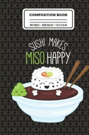 Cover of Composition Book Sushi Makes Miso Happy