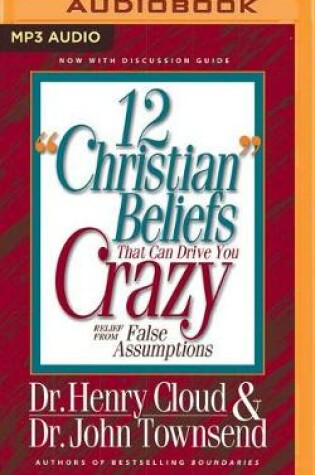Cover of 12 Christian Beliefs That Can Drive You Crazy