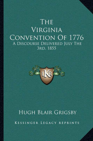 Cover of The Virginia Convention of 1776 the Virginia Convention of 1776