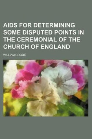 Cover of AIDS for Determining Some Disputed Points in the Ceremonial of the Church of England