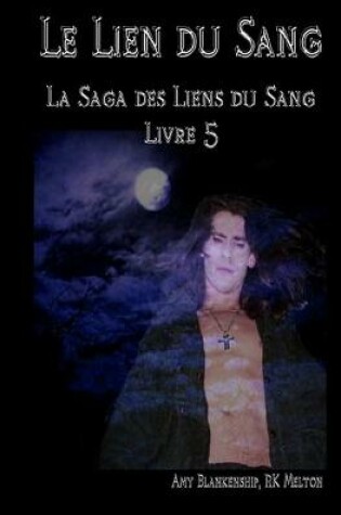 Cover of Le lien du Sang (Les Liens du Sang-Livre 5)