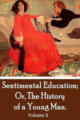 Book cover for Sentimental Education; Or, the History of a Young Man. Volume 2