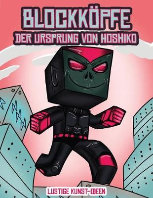 Cover of Lustige Kunst-Ideen (Blockkoepfe - Der Ursprung von Hoshiko)