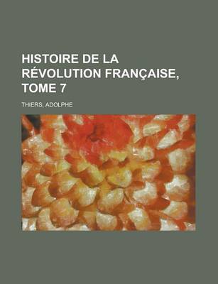 Book cover for Histoire de La Revolution Francaise, Tome 7