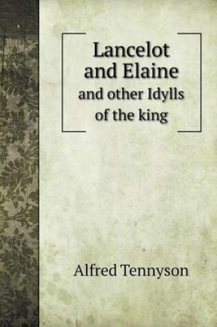 Cover of Lancelot and Elaine and other Idylls of the king