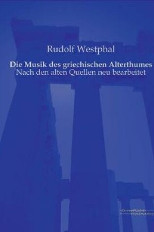 Cover of Die Musik des griechischen Alterthumes