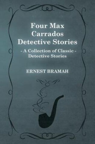 Cover of Four Max Carrados Detective Stories (A Collection of Classic Detective Stories)