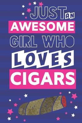 Book cover for Just an Awesome Girl Who Loves Cigars