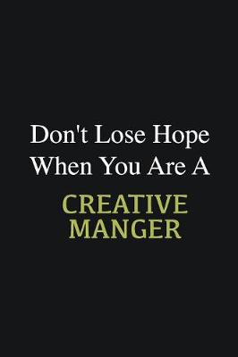 Book cover for Don't lose hope when you are a Creative Manger