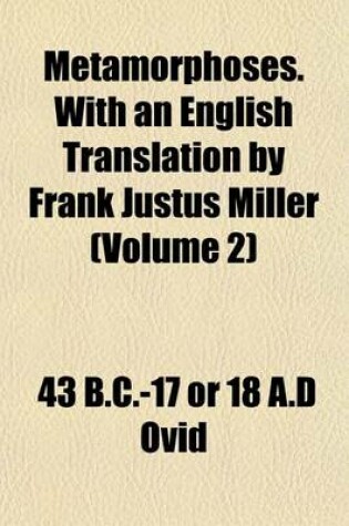 Cover of Metamorphoses. with an English Translation by Frank Justus Miller (Volume 2)