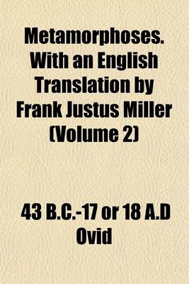 Book cover for Metamorphoses. with an English Translation by Frank Justus Miller (Volume 2)