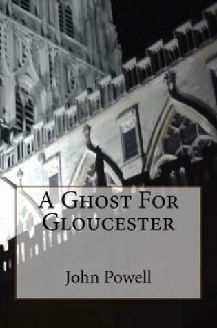 Cover of A Ghost for Gloucester