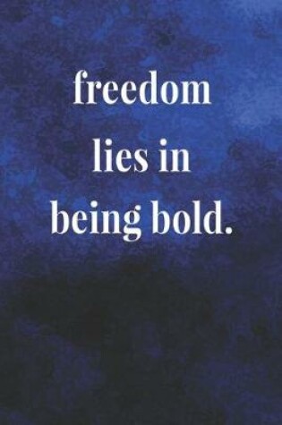 Cover of Freedom Lies In Being Bold